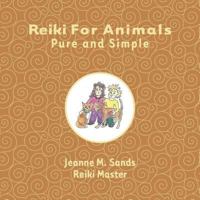 Reiki for Animals: Pure and Simple 149124755X Book Cover