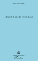 L'Ukraine de mes jours bleus (Présence Ukrainienne) (French Edition) 2343083061 Book Cover