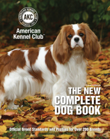 The New Complete Dog Book: Official Breed Standards and All-New Profiles for 200 Breeds- Now in Full-Color 1621871738 Book Cover
