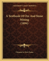 A Textbook Of Ore And Stone Mining 0548832285 Book Cover