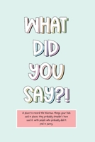 What Did You Say?! 1088264247 Book Cover