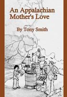 An Appalachian Mother's Love 1452061394 Book Cover