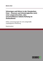 Schweigen Und Horen in Der Liturgischen Feier. Eine Anspruchsvolle, Aber Unverzichtbare Gebets-Haltung Im Gottesdienst 3638699382 Book Cover