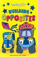 Building Opposites (Sparkle Fun!) 1740474554 Book Cover