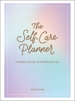 The Self-Care Planner: A Weekly Guide to Prioritize You 1507211643 Book Cover