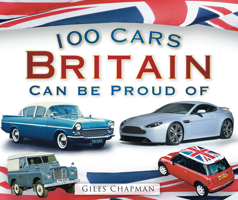 100 Cars Britain Can Be Proud Of 0752456865 Book Cover