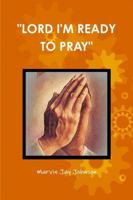 "LORD I'M READY TO PRAY" 132989278X Book Cover