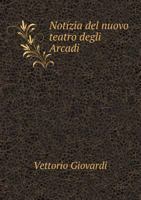 Notizia del Nuovo Teatro Degli Arcadi 551898023X Book Cover