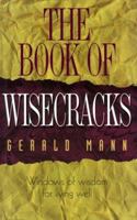 The Book of Wisecracks: Windows of Wisdom for Living Well 0964727218 Book Cover