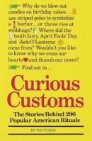 Curious Customs: The Stories Behind 296 Popular American Rituals 0517566540 Book Cover
