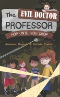 The Evil Doctor Professor: Hop Until You Drop B09PHHH638 Book Cover