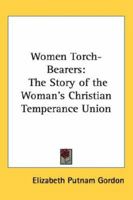 Rare Elizabeth Putnam GORDON / WOMEN TORCH-BEARERS THE STORY OF THE WOMAN'S 1st 1924 1162765925 Book Cover