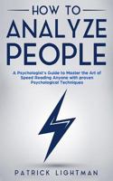 How to Analyze People: The #1 Practitioner's Guide to Master the Art of Speed Reading Anyone with Proven Psychological Techniques and Mind Reading Hacks 1721195262 Book Cover