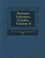 Histoire Litt Raire D'Italie, Volume 8 1249968313 Book Cover