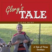 Glory's Tale: A Tale of Three Donkeys 1449792553 Book Cover