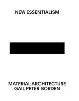 New Essentialism: Material Architecture 1939621801 Book Cover