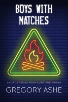 Boys with Matches 1636210554 Book Cover