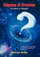 Enigmas of Creation: Accident or Design? 1425186610 Book Cover