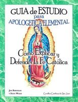 Guia de Estudio Para Apologetica Elemental 1: Como Explicar y Defender la Fe Catolica 1930084110 Book Cover