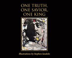 One Truth, One Savior, One King 1643491911 Book Cover