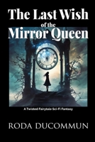 The Last Wish of the Mirror Queen 1739089227 Book Cover