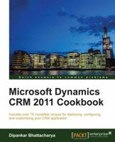 Microsoft Dynamics CRM 2011 Cookbook 1849684529 Book Cover