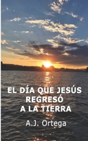El Día que Jesús Regresó a la Tierra B08C8X975J Book Cover