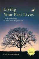 Living Your Past Lives: The Psychology of Past-Life Regression 0595258786 Book Cover