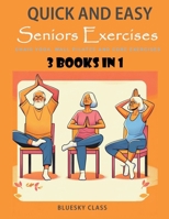Quick and Easy Seniors Exercises: Chair Yoga, Wall Pilates and Core Exercises - 3 Books In 1 (For Seniors) B0CWCKS47N Book Cover