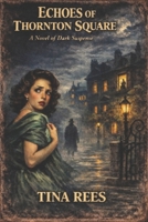 Echoes of Thornton Square: A Psychological Thriller B0GN1TG43H Book Cover