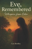 Eve, Remembered: Whispers from Eden B0F7G4HZHL Book Cover