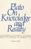 Plato on Knowledge and Reality 0915144220 Book Cover