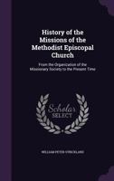 History of the Missions of the Methodist Episcopal Church: From the Organization of the Missionary Society to the Present Time 1010323881 Book Cover