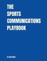 The Sports Communications Playbook (Welcome to the Front Office) B0H8BCQP71 Book Cover
