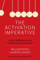 The Activation Imperative: How to Build Brands and Business by Inspiring Action 1442257040 Book Cover