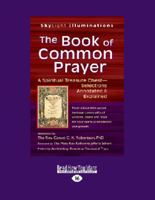 The Book of Common Prayer: A Spiritual Treasure Chest'selections Annotated (Large Print 16pt) 1459674359 Book Cover