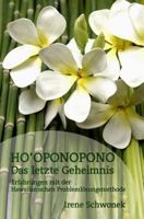 Ho'oponopono Das Letzte Geheimnis: Erfahrungen Mit Der Hawaiianischen Problemloesungsmethode 3000452923 Book Cover