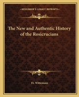 The New and Authentic History of the Rosicrucians 1162566329 Book Cover