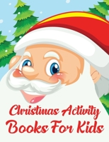 Merry Christmas Activity Book for kids: An Effective Holiday Coloring, Drawing, Word Search, Maze, Games, and Puzzle Art Activities Book for Boys and Girls Ages 6, 7, 8, 9, and 10 Years Old 1708991123 Book Cover