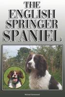 The English Springer Spaniel: A Complete and Comprehensive Owners Guide To: Buying, Owning, Health, Grooming, Training, Obedience, Understanding and Caring for Your English Springer Spaniel 1092112065 Book Cover