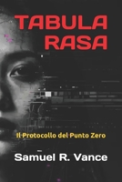 TABULA RASA: Il Protocollo del Punto Zero (Italian Edition) B0H1HL42B1 Book Cover