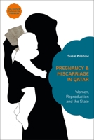 Pregnancy and Miscarriage in Qatar: Women, Reproduction and the State 183860734X Book Cover
