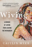 Wiving: A Memoir of Loving Then Leaving the Patriarchy 1950691470 Book Cover