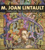 M. Joan Lintault: Connecting Quilts, Art & Textiles 0964120143 Book Cover