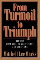 From Turmoil to Triumph: New Life After Mergers, Acquisitions, and Downsizing 0029200555 Book Cover