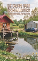 Le sang des échalotes: comment survivre à sa propre lucidité (French Edition) B0H6Q1H4DF Book Cover