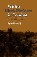 With a Black Platoon in Combat: A Year in Korea 1603447407 Book Cover