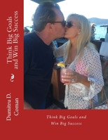 Think Big Goals and Win Big Success 1544644507 Book Cover