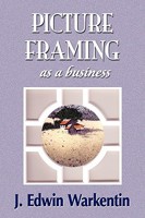 Picture Framing As A Business 1421890011 Book Cover