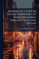 Journal of a Tour in the Southern Part of Spain, Including Tangier, Ceuta and Tetuan 1024294943 Book Cover